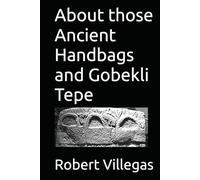 About those Ancient Handbags and Gobekli Tepe