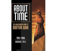 About Time 1: The Unauthorized Guide to Doctor Who (Seasons 1 to 3)