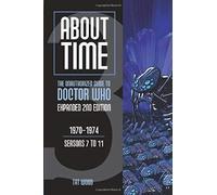 About Time 3: The Unauthorized Guide To Doctor Who (Seasons 7 To 11)