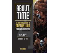 About Time 4: The Unauthorized Guide To Doctor Who (Seasons 12 To 14) [Second Edition]