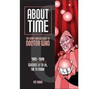 About Time 6 The Unauthorized Guide to Doctor Who Seasons 22 to 26 the TV Movie by Tat Wood Tat Wood (Auteur)