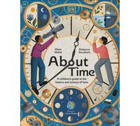 About Time A Children's Guide to the History and Science of Time - Rebecca Struthers - DK Children - ebook (ePub) - Livre