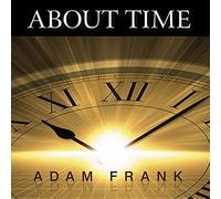 About Time: Cosmology, Time and Culture at the Twilight of the Big Bang