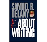 About Writing: Seven Essays, Four Letters, & Five Interviews by Delany, Samuel R. (2006) Paperback