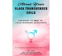 About Your Black Transgender Child: Answers to MOST of Your Burning Questions