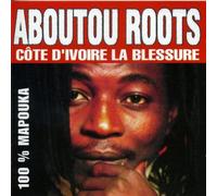 Aboutou Roots - 100% Mapouka - Côte d'Ivoire La Blessure