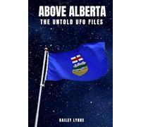 Above Alberta: The Untold UFO Files
