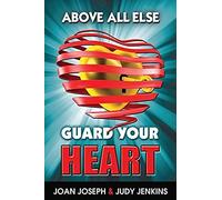 Above All Else, Guard Your Heart