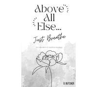 Above All Else.. Just Breathe