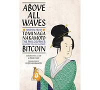 Above All Waves: Wisdom From Tominaga Nakamoto, The Philosopher Rumored To Have Inspired Bitcoin