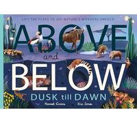 Above and Below: Dusk till Dawn: Lift the flaps to see nature's wonders unfold