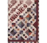 Above and Beyond Basics: A Medley of Quilted Memoirs by Karen K. Buckley (1996-07-02)