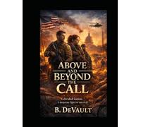 Above And Beyond The Call: A Journey of Honor, Heart, and Hard Choices