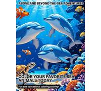 Above And Beyond The Sea Adventures: Discover The Wonders Of The Sea