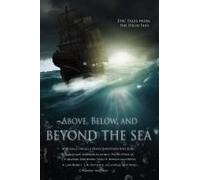 Above, Below, And Beyond The Sea