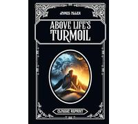 Above Life’s Turmoil: Classic Reprint
