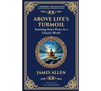 Above Life's Turmoil: Attaining Inner Peace in a Chaotic World