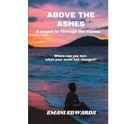 Above the Ashes: A Sequel to Through the Flames