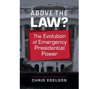 Above the Law?: The Evolution of Emergency Presidential Power