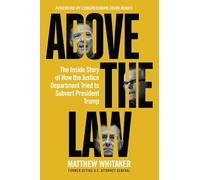 Above the Law: The Inside Story of How the Justice Department Tried to Subvert President Trump