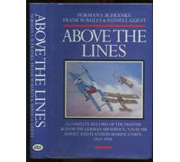 Above the Lines: The Aces and Fighter Units of the German Air Service, Naval Air Service and Flanders Marine Corps 1914-1918