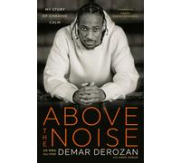 Above the Noise: My Story of Chasing Calm by Demar Derozan [Hardback] NEUF