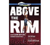 Above The Rim: How Elgin Baylor Changed Basketball [Digital Video Disc]