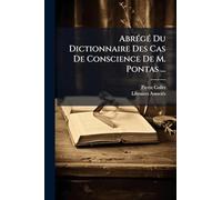 AbrÃ(c)gÃ(c) Du Dictionnaire Des Cas De Conscience De M. Pontas ...