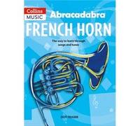 Abracadabra Brass ,Abracadabra Abracadabra French Horn (Pupil'S Book): The Way To Learn Through Songs And Tunes (Paperback) Dot Fraser, (Auteur)