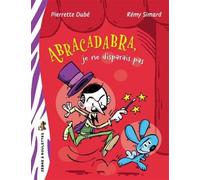 Abracadabra, je ne disparais pas - Pierrette Dubé - Bayard canada - broché - Roman cadet