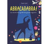 Abracadabra ! Les secrets bien gardés des grands magiciens