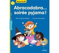 Abracadabra... soirée pyjama ! Mim (Auteur), Benoit Bajon (Auteur), Colonel Moutarde (Illustration)