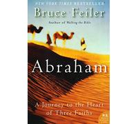 Abraham: A Journey to the Heart of Three Faiths