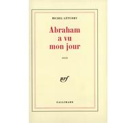 Abraham a vu mon jour - Michel Léturmy - Gallimard - broché - Livre