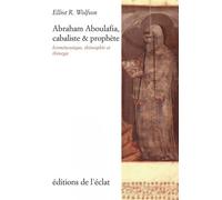 Abraham Aboulafia, Cabaliste Et Prophète - Herméneutique, Théosophie Et Théurgie