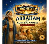 Abraham and God's Big Promise: The Man Who Trusted God