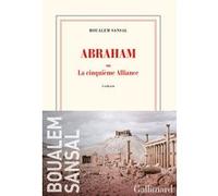 Abraham : ou la cinquième Alliance – Gallimard