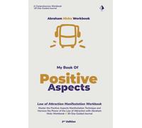 Abraham Hicks Workbook: My Book of Positive Aspects Manifestations & Co-creating Workbook - 2nd Edition: Law of Attraction Technique Workbook + Guided ... Abundance | Wealth, Health & Relationships