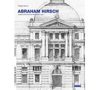 Abraham Hirsch: Architecte de la Troisième République à Lyon