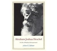 Abraham Joshua Heschel: A Life of Radical Amazement
