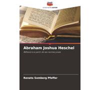 Abraham Joshua Heschel: Réflexions à partir de ses racines juives