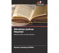 Abraham Joshua Heschel: Riflessioni dalle sue radici ebraiche