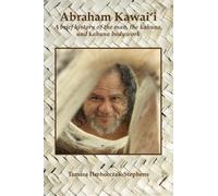 Abraham Kawai'i: A brief history of the man, the kahuna, and kahuna bodywork