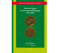 Abraham Kuyper: An Annotated Bibliography 1857-2010