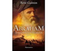 Abraham, le messager d'Harân - René Guitton - Flammarion - broché - Essai
