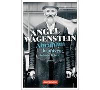 Abraham le poivrot, loin de Tolède Angel Wagenstein (Auteur), Veronika Nentcheva (Traduction), Eric Naulleau (Traduction)