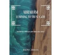 Abraham: Learning to Trust God