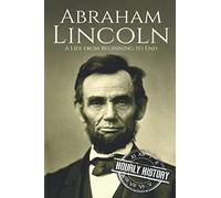 Abraham Lincoln: A Life from Beginning to End