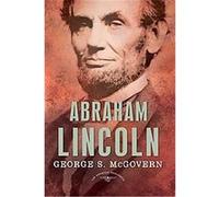 Abraham Lincoln, American Presidents Series George S. McGovern (Auteur)