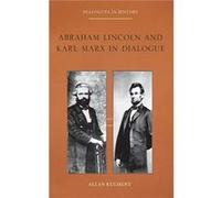 Abraham Lincoln and Karl Marx in Dialogue by Kulikoff Allan Abraham Baldwin Distinguished Professor in the Humanities Emeritus Abraham Baldwin Distinguish Kulikoff Allan Abraham Baldwin Distinguished